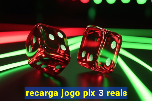 recarga jogo pix 3 reais